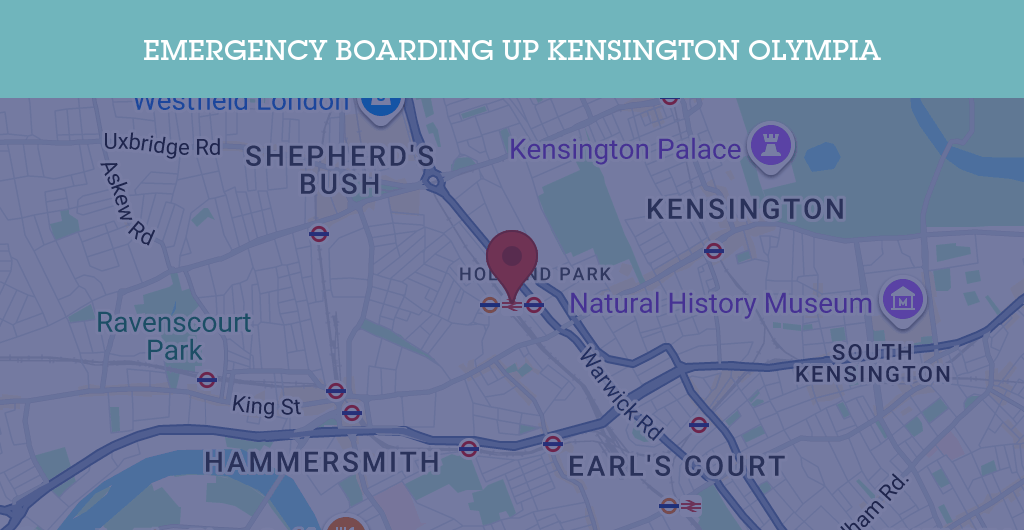 Emergency Boarding Up Services in Kensington Olympia - W14