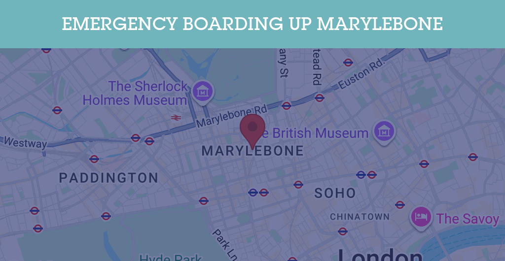 Emergency Boarding Up Services in Marylebone - W1H