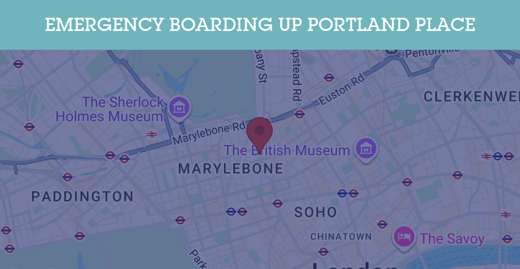 Emergency Boarding Up Services in Portland Place - W1B