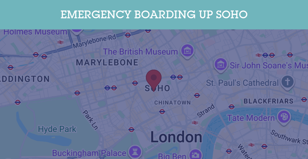Emergency Boarding Up Services in Soho - W1D